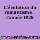 L'évolution du romantisme : l'année 1826