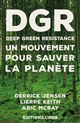 Deep green resistance : un mouvement pour sauver la planète : Tome 1 : Résistance