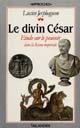 Le divin César : étude sur le pouvoir impérial à Rome