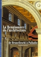 La Renaissance de l'architecture : de Brunelleschi à Palladio