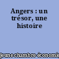 Angers : un trésor, une histoire