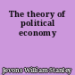 The theory of political economy
