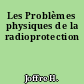Les Problèmes physiques de la radioprotection