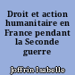Droit et action humanitaire en France pendant la Seconde guerre mondiale