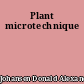 Plant microtechnique