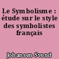 Le Symbolisme : étude sur le style des symbolistes français