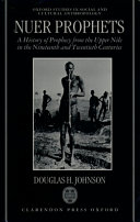 Nuer prophets : a history of prophecy from the Upper Nile in the nineteenth and twentieth centuries