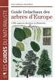 Guide Delachaux des arbres d'Europe : 1 500 espèces décrites et illustrées