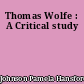 Thomas Wolfe : A Critical study