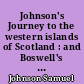 Johnson's Journey to the western islands of Scotland : and Boswell's Journal of a tour to the Hebrides with Samuel Johnson,...