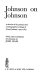 Johnson on Johnson : a selection of the personal and autobiographical writings of Samuel Johnson (1709-1784)