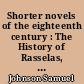 Shorter novels of the eighteenth century : The History of Rasselas, Prince of Abyssinia : The Castle of Otranto, a gothic story : Vathek, an Arabian tale