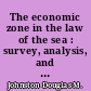 The economic zone in the law of the sea : survey, analysis, and appraisal of current trends