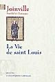 Vie de Saint Louis : le livre des saintes paroles et des bons faits de notre saint roi Louis