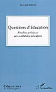 Questions d'éducation : finalités politiques des institutions éducatives