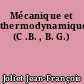 Mécanique et thermodynamique (C .B. , B. G.)