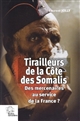 Tirailleurs de la Côte des Somalis : des mercenaires au service de la France ?