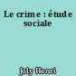 Le crime : étude sociale