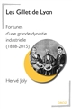 Les Gillet de Lyon : Fortunes d'une grande dynastie industrielle (1838-2015)