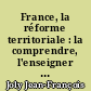 France, la réforme territoriale : la comprendre, l'enseigner : 2016