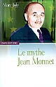 Le mythe Jean Monnet : contribution à une sociologie historique de la construction européenne