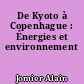 De Kyoto à Copenhague : Énergies et environnement