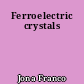 Ferroelectric crystals