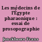 Les médecins de l'Égypte pharaonique : essai de prosopographie