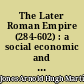 The Later Roman Empire (284-602) : a social economic and administrative survey : Volume IV : [Maps]