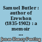 Samuel Butler : author of Erewhon (1835-1902) : a memoir : 1 : To 1885