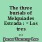 The three burials of Melquiades Estrada : = Los tres entierros de Melquiades Estrada : = Trois enterrements