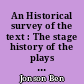 An Historical survey of the text : The stage history of the plays : Commentary on the plays