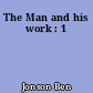 The Man and his work : 1