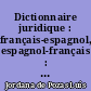 Dictionnaire juridique : français-espagnol, espagnol-français : = Diccionario juridico : = francés-espa&‾nol, espa&‾nol-francés