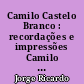 Camilo Castelo Branco : recordações e impressões Camilo e António Aires