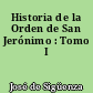 Historia de la Orden de San Jerónimo : Tomo I