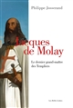 Jacques de Molay : le dernier grand-maître des Templiers