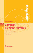 Compact Riemann surfaces : an introduction to contemporary mathematics