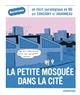 La petite mosquée dans la cité : un récit sociologique en BD