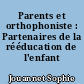 Parents et orthophoniste : Partenaires de la rééducation de l'enfant ?