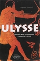 Ulysse : odyssée d'un personnage d'Homère à Joyce