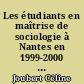 Les étudiants en maîtrise de sociologie à Nantes en 1999-2000 : réapprendre le métier d'étudiant : 1