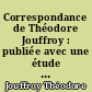 Correspondance de Théodore Jouffroy : publiée avec une étude sur Jouffroy
