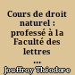 Cours de droit naturel : professé à la Faculté des lettres de Paris