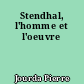 Stendhal, l'homme et l'oeuvre
