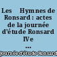 Les 	Hymnes de Ronsard : actes de la journée d'étude Ronsard IVe centenaire, U.E.R. Sciences de textes et documents, Université Paris VII