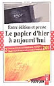 Entre édition et presse : le papier d'hier à aujourd'hui : actes de la deuxième journée d'étude sur l'imprimerie organisée à Perpignan le 23 avril 2004