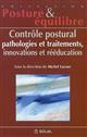 Contrôle postural, pathologies et traitements, innovations et rééducation
