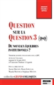 Question sur la question 3 (QsQ) : de nouveaux équilibres institutionnels? : actes du colloque organisée le 14 juin 2013, à l'Université de Toulouse 1 Capitole