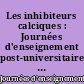 Les inhibiteurs calciques : Journées d'enseignement post-universitaire d'anesthésie et de réanimation, Paris, 1985